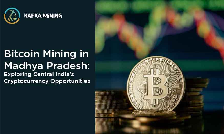 Bitcoin Mining in Madhya Pradesh: Exploring Central India's Cryptocurrency Opportunities