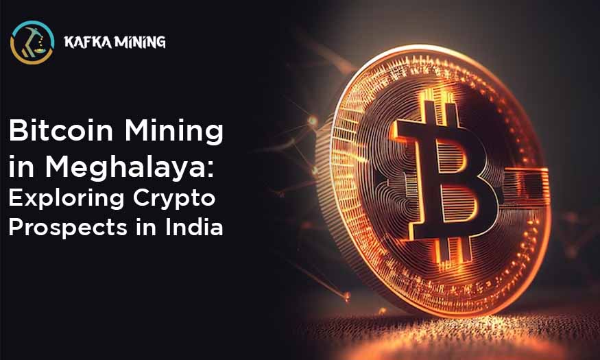 Bitcoin Mining in Meghalaya: Exploring Crypto Prospects in India