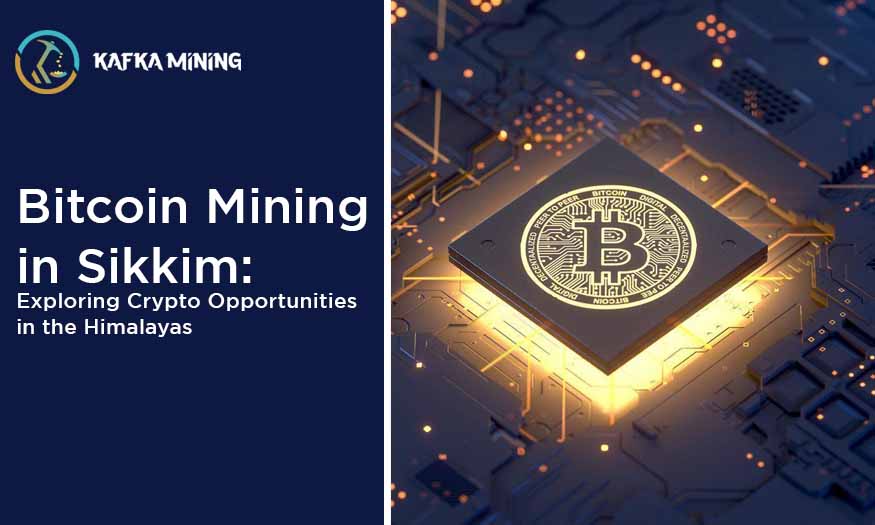 Bitcoin Mining in Sikkim: Exploring Crypto Opportunities in the Himalayas