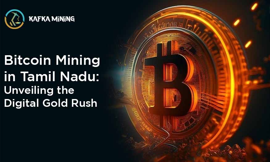 Bitcoin Mining in Tamil Nadu: Unveiling the Digital Gold Rush