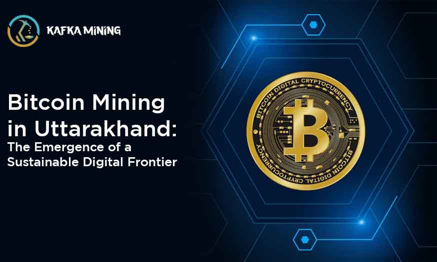 Bitcoin Mining in Uttarakhand: The Emergence of a Sustainable Digital Frontier