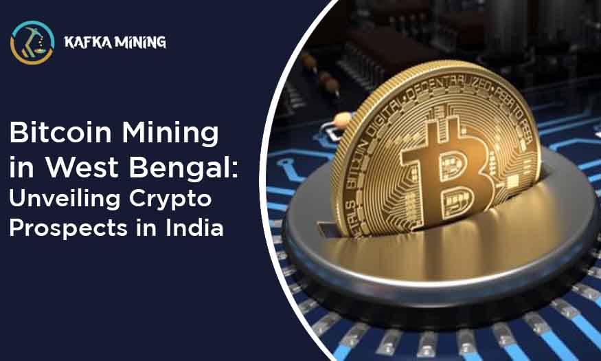 Bitcoin Mining in West Bengal: Unveiling Crypto Prospects in India