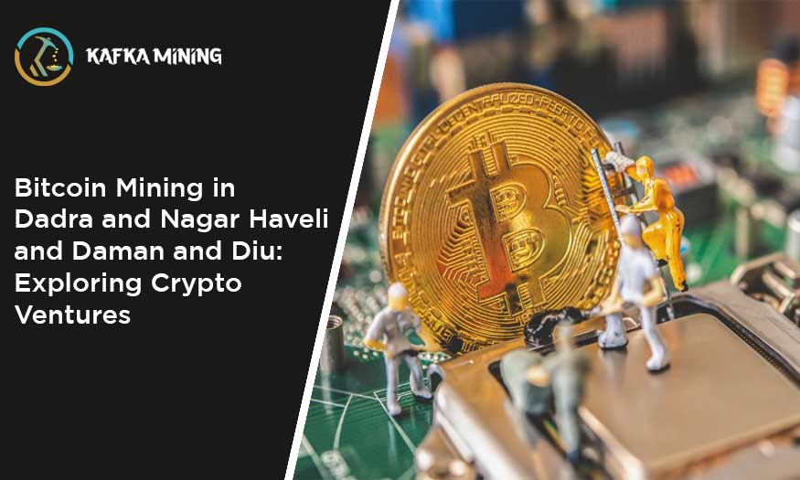 Bitcoin Mining in Dadra and Nagar Haveli and Daman and Diu: Exploring Crypto Ventures