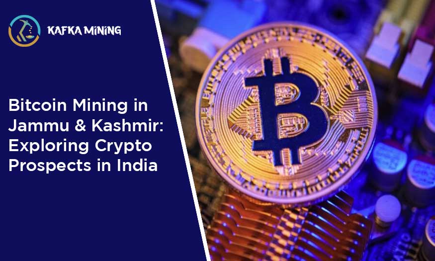 Bitcoin Mining in Jammu & Kashmir: Exploring Crypto Prospects in India