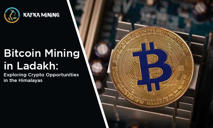 Bitcoin Mining in Ladakh: Exploring Crypto Opportunities in the Himalayas