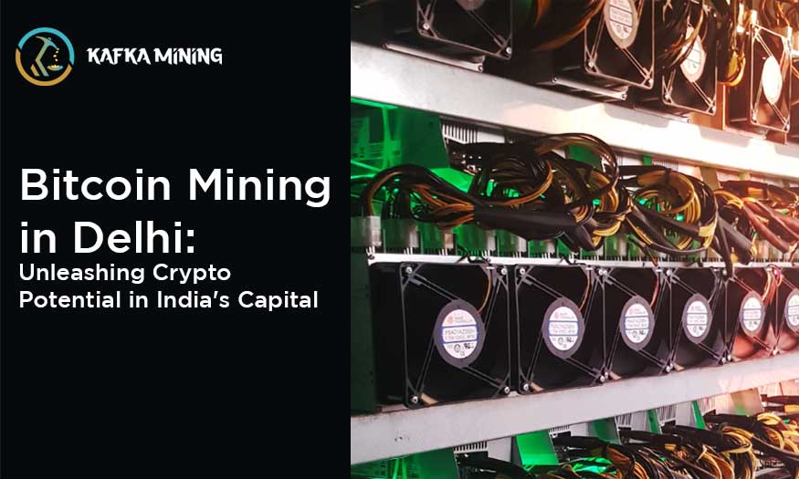Bitcoin Mining in Delhi: Unleashing Crypto Potential in India's Capital