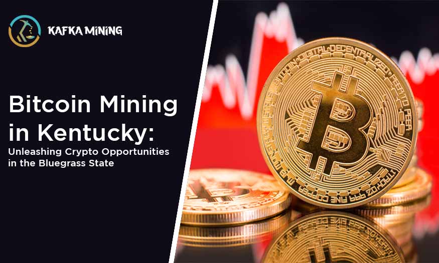 Bitcoin Mining in Kentucky: Unleashing Crypto Opportunities in the Bluegrass State