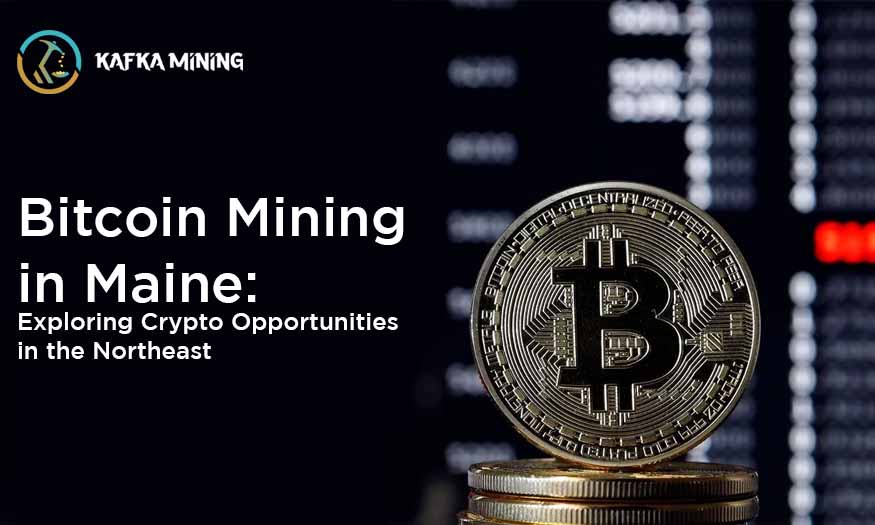 Bitcoin Mining in Maine: Unleashing Crypto Opportunities in the Northeast