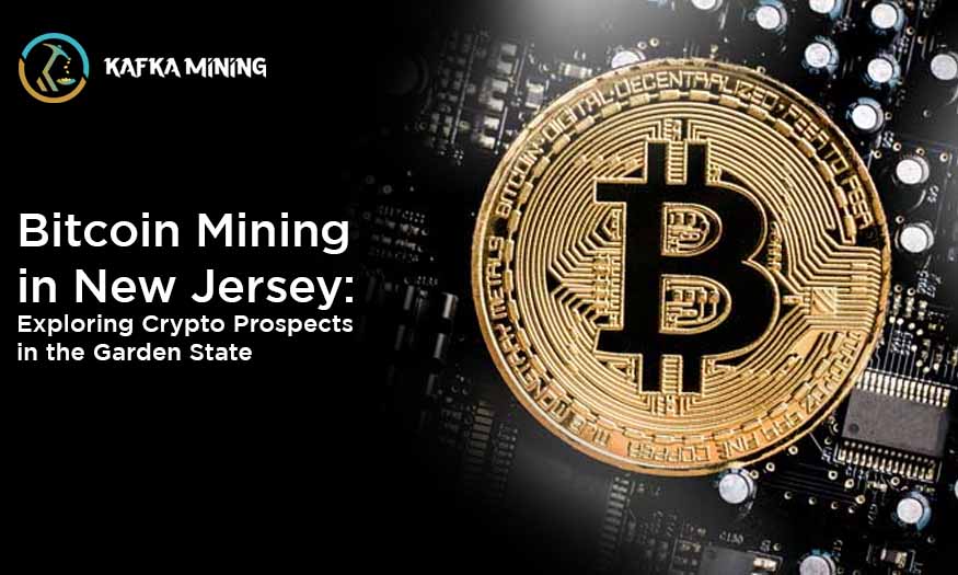 Bitcoin Mining in New Jersey: Exploring Crypto Prospects in the Garden State