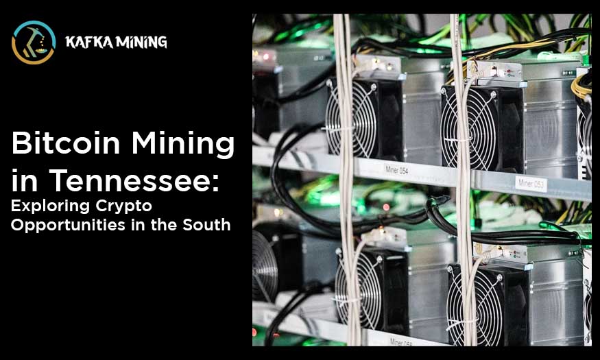 Bitcoin Mining in Tennessee: Exploring Crypto Opportunities in the South