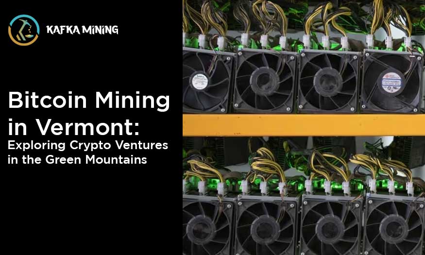 Bitcoin Mining in Vermont: Exploring Crypto Ventures in the Green Mountains
