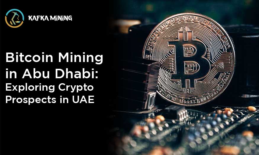 Bitcoin Mining in Abu Dhabi: Exploring Crypto Prospects in UAE