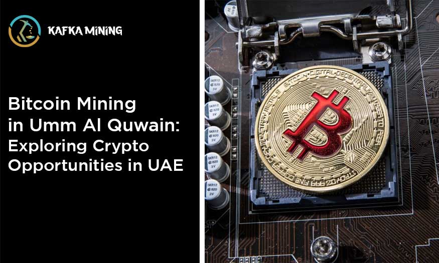 Bitcoin Mining in Umm Al Quwain: Exploring Crypto Opportunities in UAE