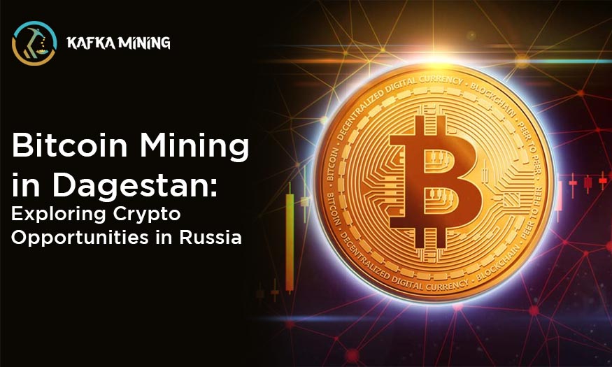 Bitcoin Mining in Dagestan: Exploring Crypto Opportunities in Russia