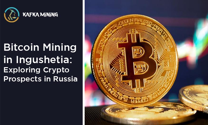 Bitcoin Mining in Ingushetia: Exploring Crypto Prospects in Russia