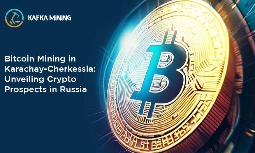 Bitcoin Mining in Karachay-Cherkessia: Unveiling Crypto Prospects in Russia