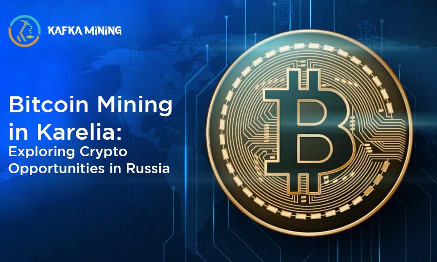 Bitcoin Mining in Karelia: Exploring Crypto Opportunities in Russia