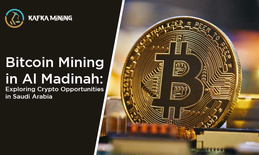 Bitcoin Mining in Al Madinah: Exploring Crypto Opportunities in Saudi Arabia