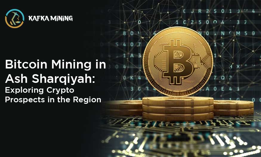 Bitcoin Mining in Ash Sharqiyah: Exploring Crypto Prospects in the Region