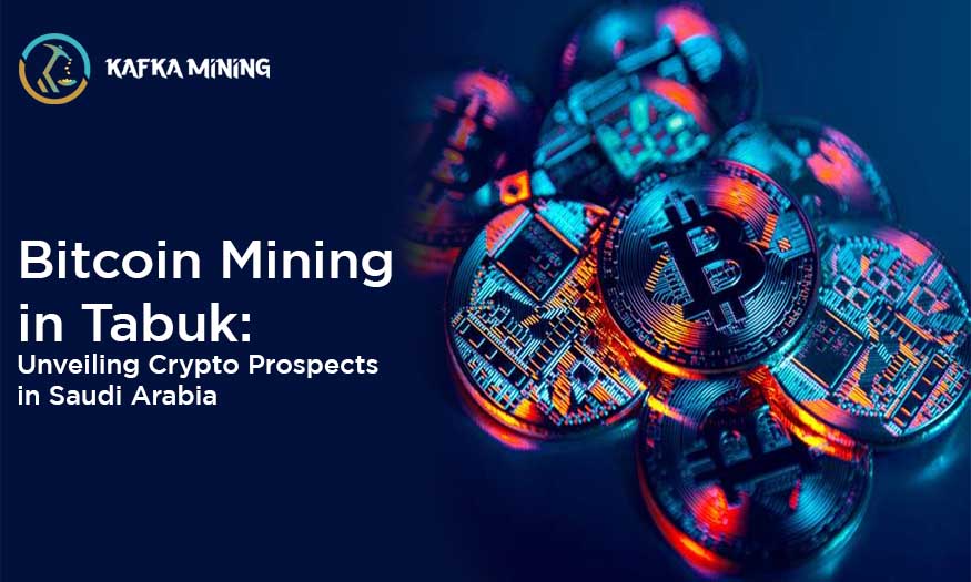 Bitcoin Mining in Tabuk: Unveiling Crypto Prospects in Saudi Arabia