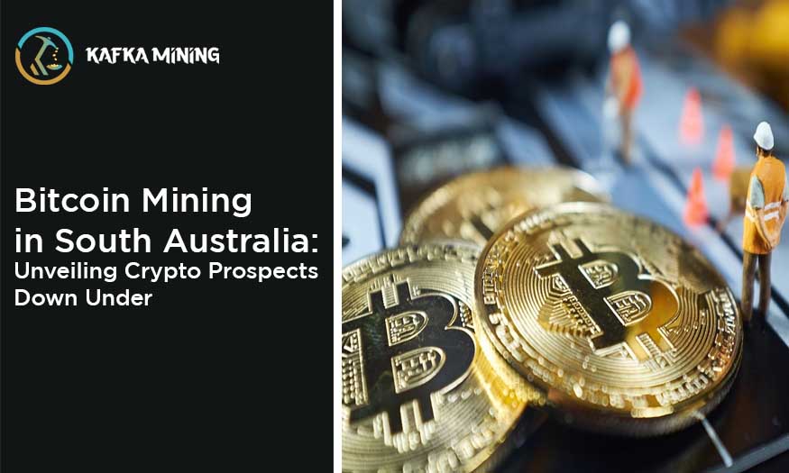 Bitcoin Mining in South Australia: Unveiling Crypto Prospects Down Under