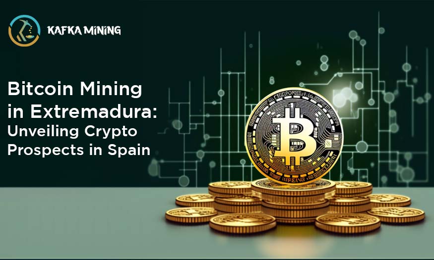 Bitcoin Mining in Extremadura: Unveiling Crypto Prospects in Spain