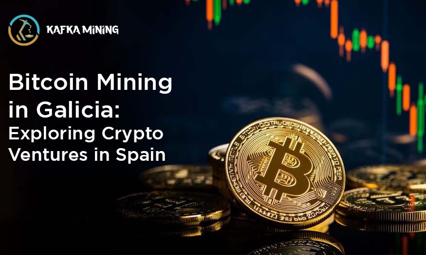 Bitcoin Mining in Galicia: Exploring Crypto Ventures in Spain