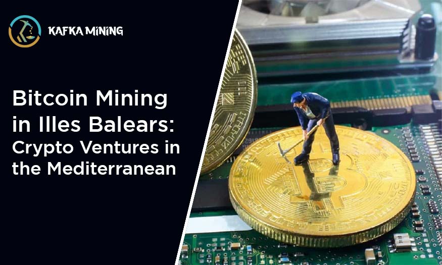 Bitcoin Mining in Illes Balears: Crypto Ventures in the Mediterranean