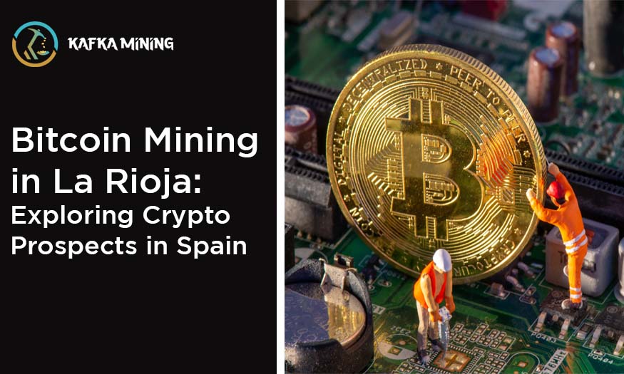 Bitcoin Mining in La Rioja: Exploring Crypto Prospects in Spain