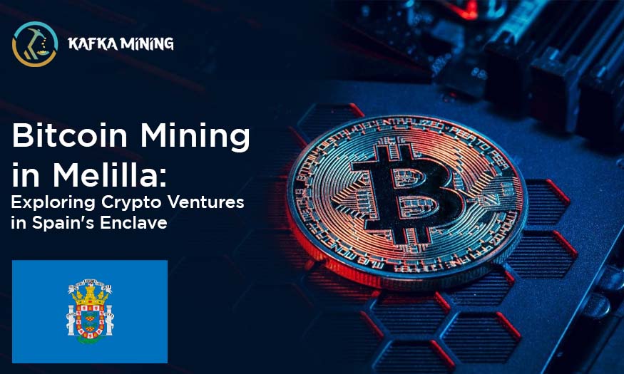 Bitcoin Mining in Melilla: Exploring Crypto Ventures in Spain's Enclave