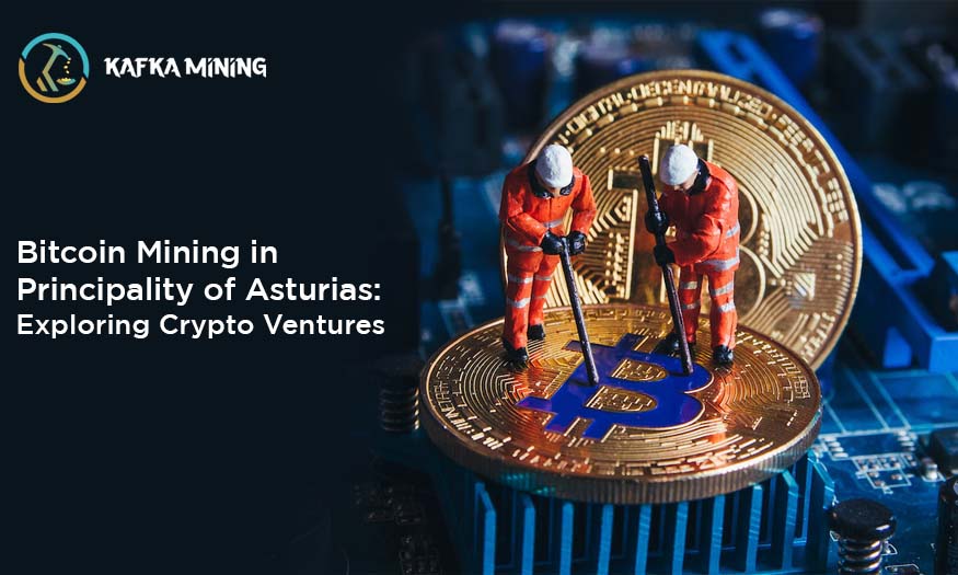 Bitcoin Mining in Principality of Asturias: Exploring Crypto Ventures