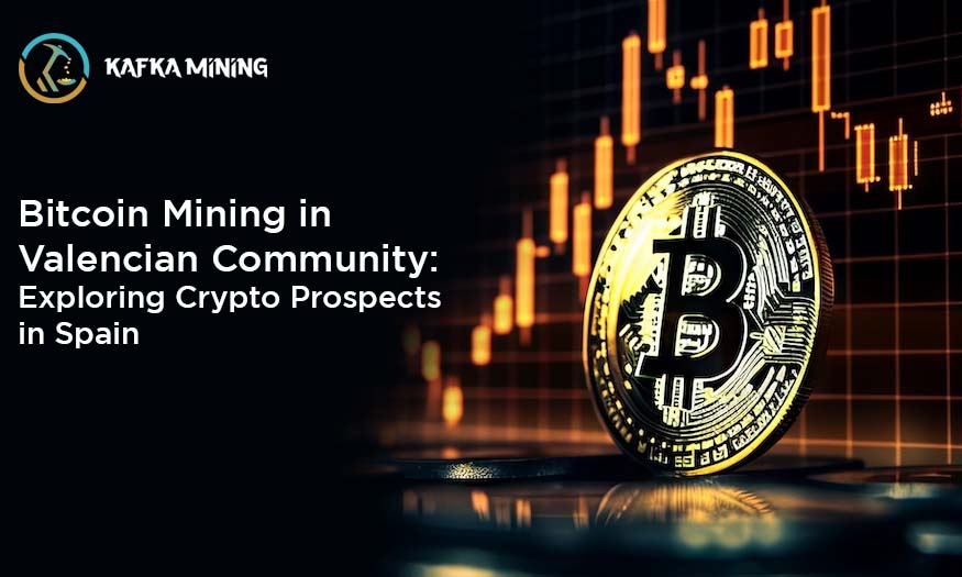 Bitcoin Mining in Valencian Community: Exploring Crypto Prospects in Spain