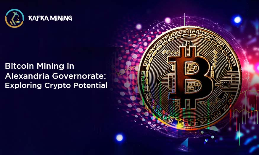 Bitcoin Mining in Alexandria Governorate: Exploring Crypto Potential