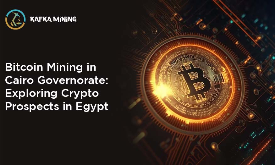 Bitcoin Mining in Cairo Governorate: Exploring Crypto Prospects in Egypt