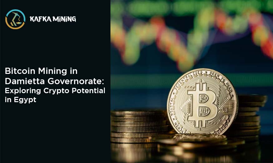 Bitcoin Mining in Damietta Governorate: Exploring Crypto Potential in Egypt