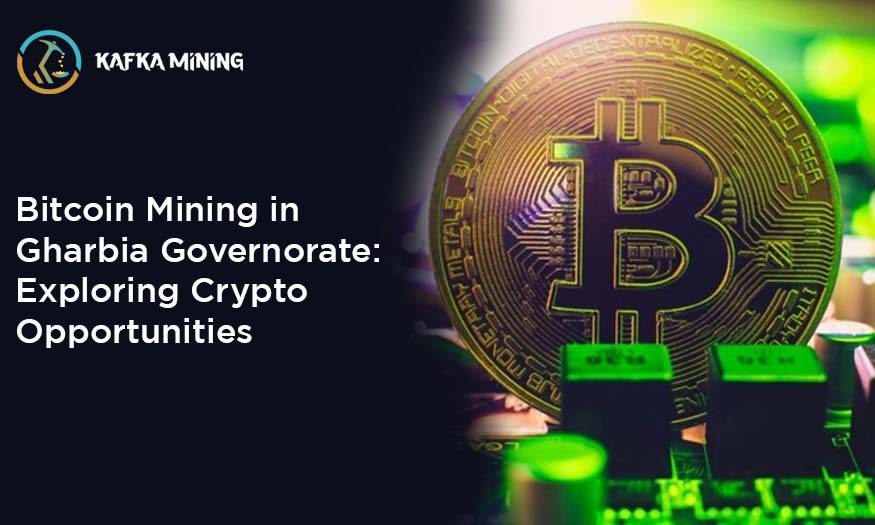 Bitcoin Mining in Gharbia Governorate: Exploring Crypto Opportunities