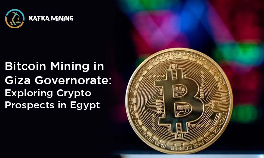 Bitcoin Mining in Giza Governorate: Exploring Crypto Prospects in Egypt