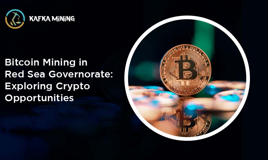 Bitcoin Mining in Red Sea Governorate: Exploring Crypto Opportunities