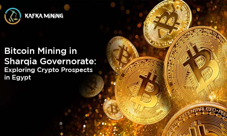 Bitcoin Mining in Sharqia Governorate: Exploring Crypto Prospects in Egypt