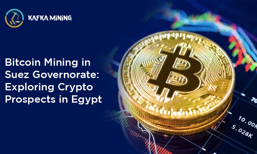 Bitcoin Mining in Suez Governorate: Exploring Crypto Prospects in Egypt