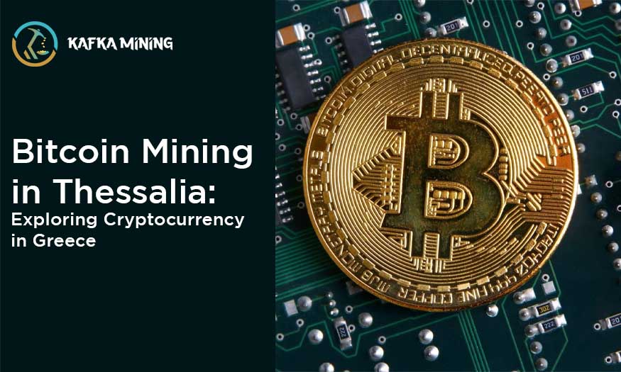Bitcoin Mining in Thessalia: Exploring Cryptocurrency in Greece
