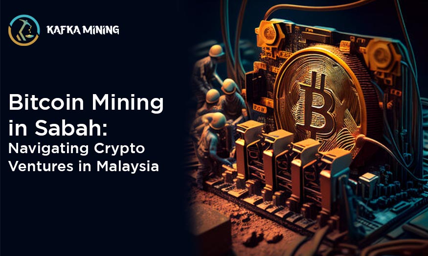 Bitcoin Mining in Sabah: Navigating Crypto Ventures in Malaysia