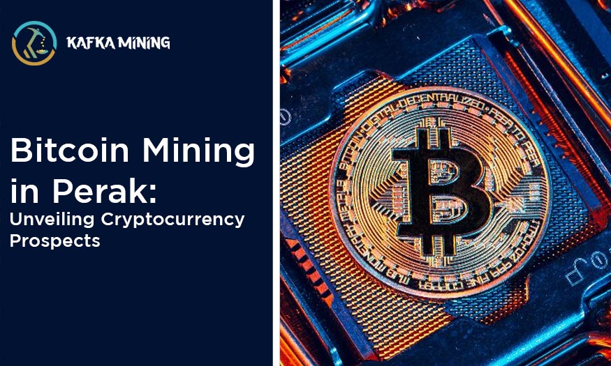 Bitcoin Mining in Perak: Unveiling Cryptocurrency Prospects