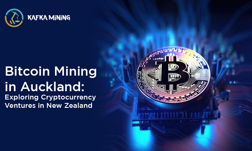 Bitcoin Mining in Auckland: Exploring Cryptocurrency Ventures in New Zealand