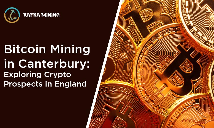 Bitcoin Mining in Canterbury: Exploring Crypto Prospects in England