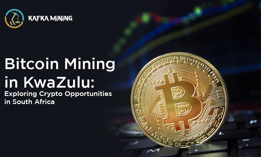 Bitcoin Mining in KwaZulu: Exploring Crypto Opportunities in South Africa