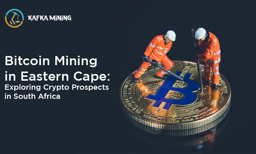 Bitcoin Mining in Eastern Cape: Exploring Crypto Prospects in South Africa