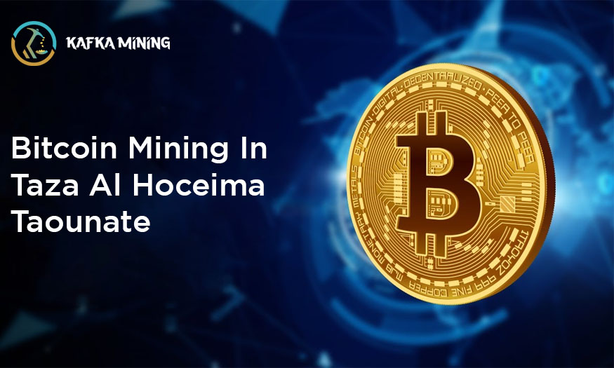 Bitcoin Mining in Taza Al Hoceima Taounate: Exploring Crypto Opportunities