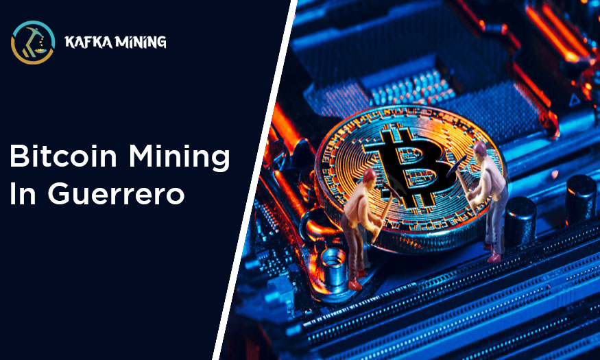 Bitcoin Mining in Guerrero: Exploring Crypto Ventures in Mexico
