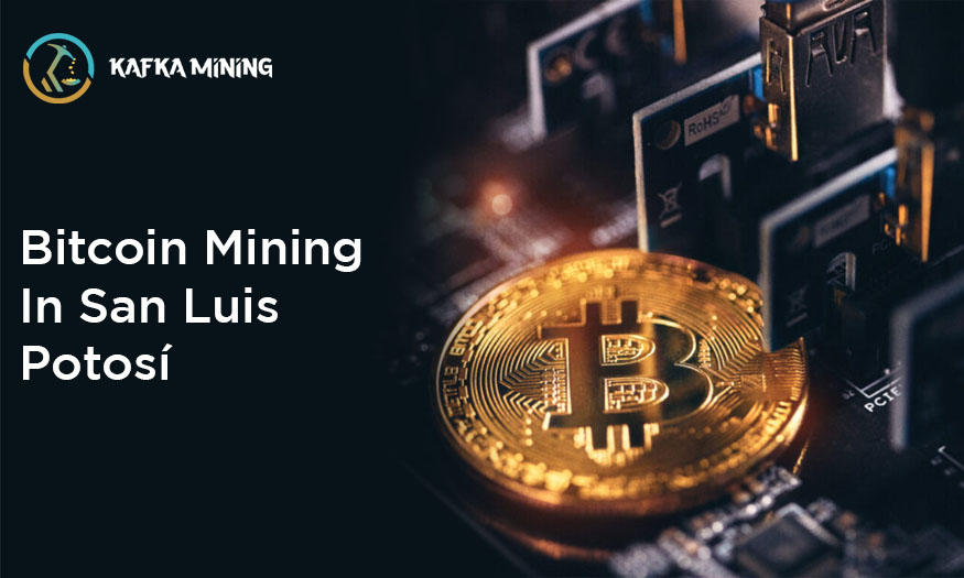 Bitcoin Mining in San Luis Potosí: Exploring Crypto Opportunities